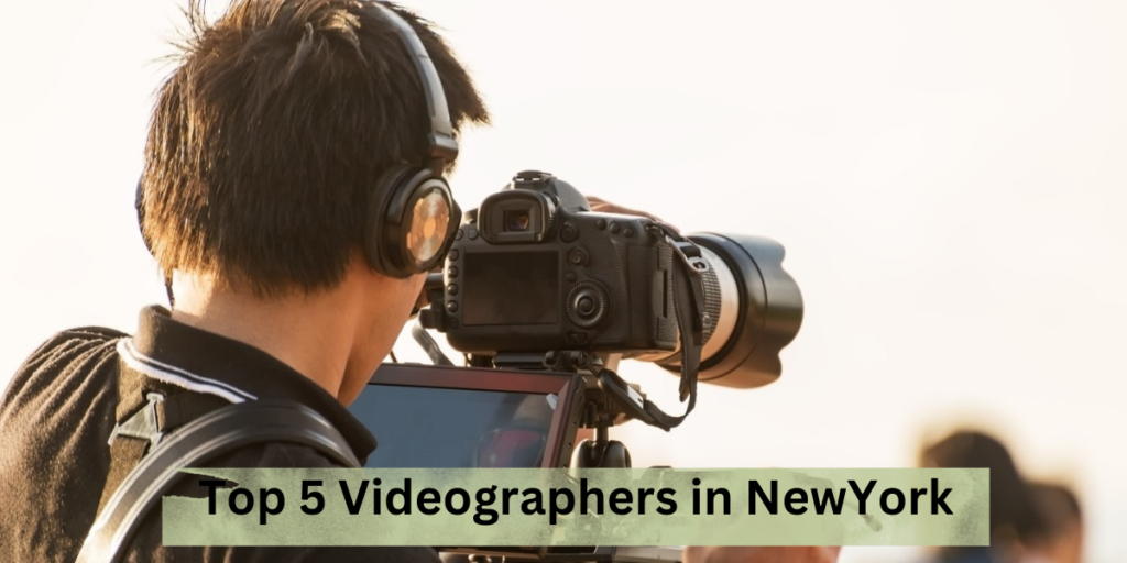 Top 5 Videographers in New York City (NYC) — 2025 Guide