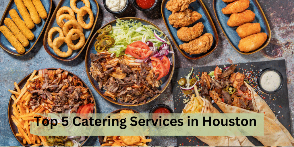 Top 5 Catering Services in Houston